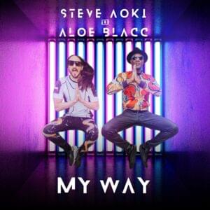 My Way - Steve Aoki & Aloe Blacc