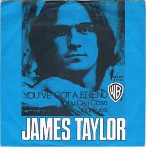 You’ve Got a Friend - James Taylor