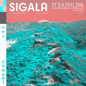 It’s A Feeling (Kove Remix) - Sigala, Trevor Daniel & 24kGoldn