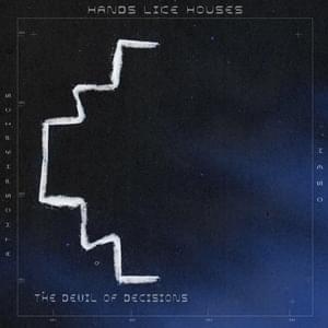 The Devil of Decisions - Hands Like Houses