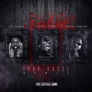 Trap House (Remix) - Lil Durk (Ft. Young Dolph & Young Thug)