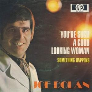 You’re Such a Good Looking Woman - Joe Dolan