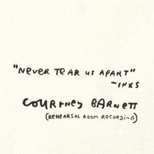 Never Tear Us Apart (Rehearsal Room Recording) - Courtney Barnett