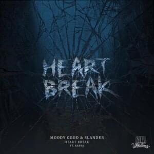 Heart Break - Moody Good & SLANDER (Ft. KARRA)