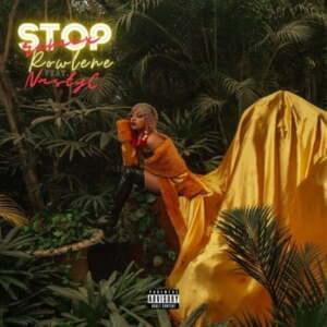 Stop (Remix) - Rowlene (Ft. Nasty C)