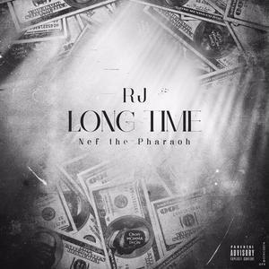 Long Time - RJmrLA (Ft. Nef The Pharaoh)