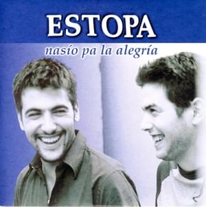 Nasío Pa La Alegría - Estopa