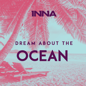 Dream About the Ocean - INNA