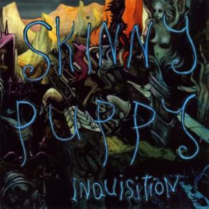 Inquisition - Skinny Puppy