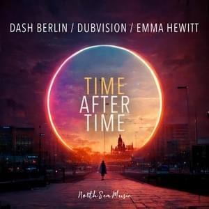 Time After Time - Dash Berlin, DubVision & Emma Hewitt