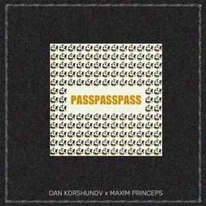 Pass - Dan Korshunov & Maxim Princeps