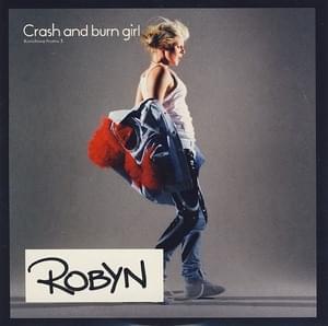 Crash and Burn Girl - Robyn