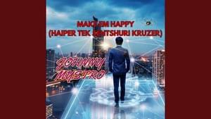 Make Em Happy (Haiper Tek Sentshuri Kruzer) - Johnny Mystro