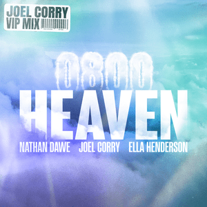 0800 HEAVEN (Joel Corry VIP Mix) - Nathan Dawe, Joel Corry & Ella Henderson