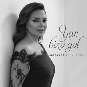 Yar, Bizə Gəl - Nəzakət Teymurova