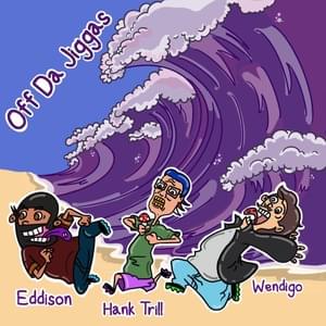 Off Da Jiggas - Hank Trill & EDDISON (Ft. Wendigo)