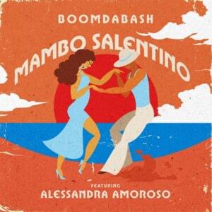 Mambo Salentino - Boomdabash (Ft. Alessandra Amoroso)