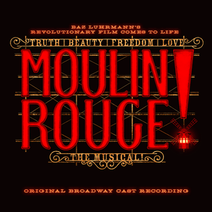 Truth Beauty Freedom Love - Sahr Ngaujah, Ricky Rojas, Aaron Tveit & Original Broadway Cast of Moulin Rouge! The Musical