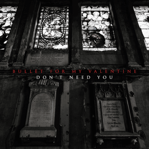 Don’t Need You - Bullet for My Valentine