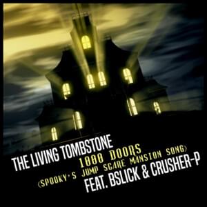 Spooky’s Jump Scare Mansion Song (1000 Doors) - The Living Tombstone (Ft. BSlick & Crusher-P)