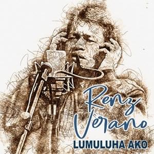 Lumuluha Ako - Renz Verano