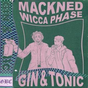 Gin & Tonic - Mackned (Ft. Wicca Phase Springs Eternal)