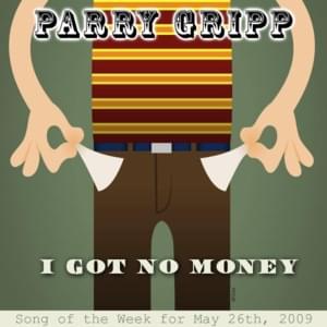 I Got No Money - Parry Gripp