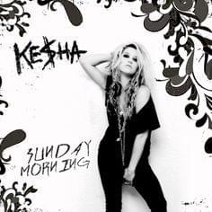 Sunday Morning - Kesha