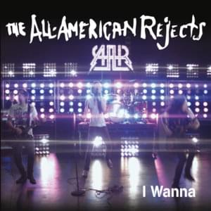 I Wanna - The All-American Rejects