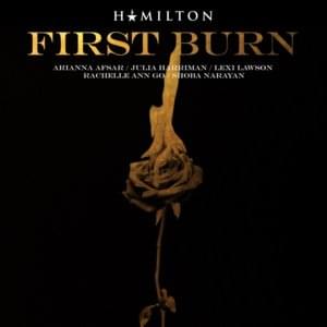 First Burn - Lin-Manuel Miranda (Ft. Arianna Afsar, Julia Harriman, Lexi Lawson, Rachelle Ann Go & Shoba Narayan)