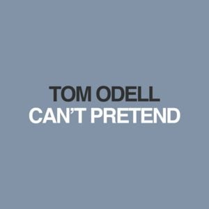 Can’t Pretend - Tom Odell