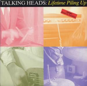 Lifetime Piling Up - Talking Heads