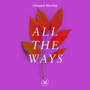 All the Ways - Vineyard Worship (Ft. Sarah Elmer)