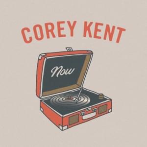 Now - Corey Kent