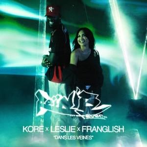 Dans les veines - Kore (Ft. Franglish & Leslie)