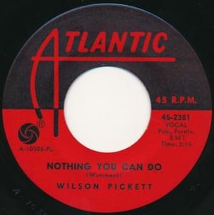 Nothing You Can Do - Wilson Pickett