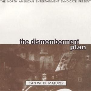 Can We Be Mature - The Dismemberment Plan