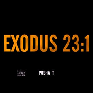 Exodus 23:1 - Pusha T (Ft. The-Dream)