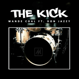The Kick - Wande Coal (Ft. Don Jazzy)