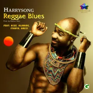 Reggae Blues - Harrysong (Ft. Iyanya, KCee, Olamide & Orezi)