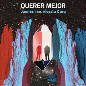 Querer Mejor - Juanes (Ft. Alessia Cara)