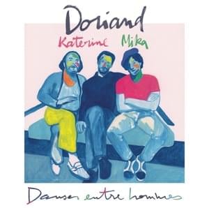 Danser entre hommes - Doriand (Ft. MIKA & Philippe Katerine)