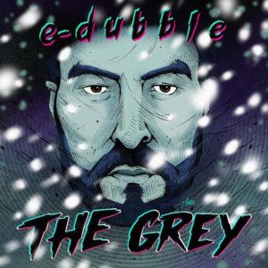 The Grey - E-Dubble