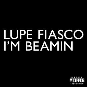 I’m Beamin’ - Lupe Fiasco