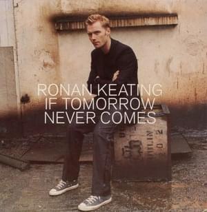 If Tomorrow Never Comes - Ronan Keating