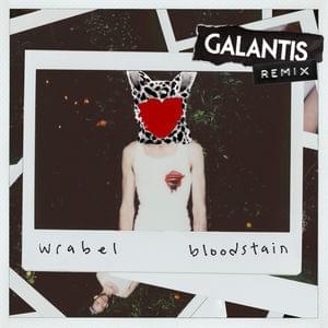 Bloodstain (Galantis Remix) - Wrabel