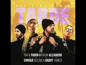 Tarde (Remix)* - Rafa Pabön & Rauw Alejandro (Ft. Daddy Yankee & Enrique Iglesias)