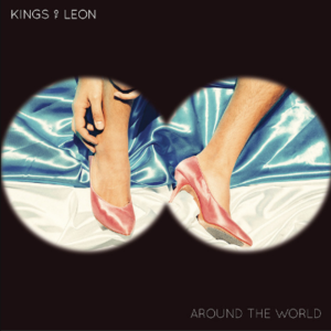 Around the World - Kings of Leon