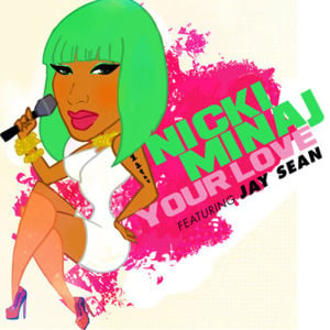 Your Love (Remix) - Nicki Minaj (Ft. Jay Sean)