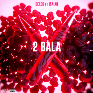 2Bala - Derek (Ft. Isaiah Sound)